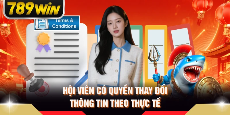 Hội viên có quyền thay đổi thông tin theo thực tế